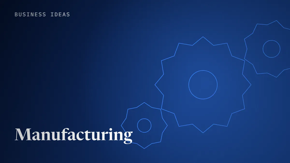 Manufacturing business ideas